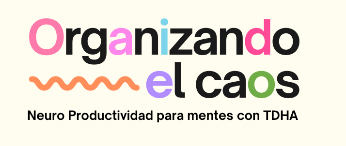 Organizando el caos: Neuro Productividad para mentes con TDHA.