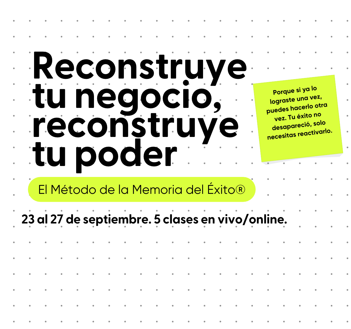 Reconstruye tu negocio, reconstruye tu poder: El Método de la Memoria del Éxito