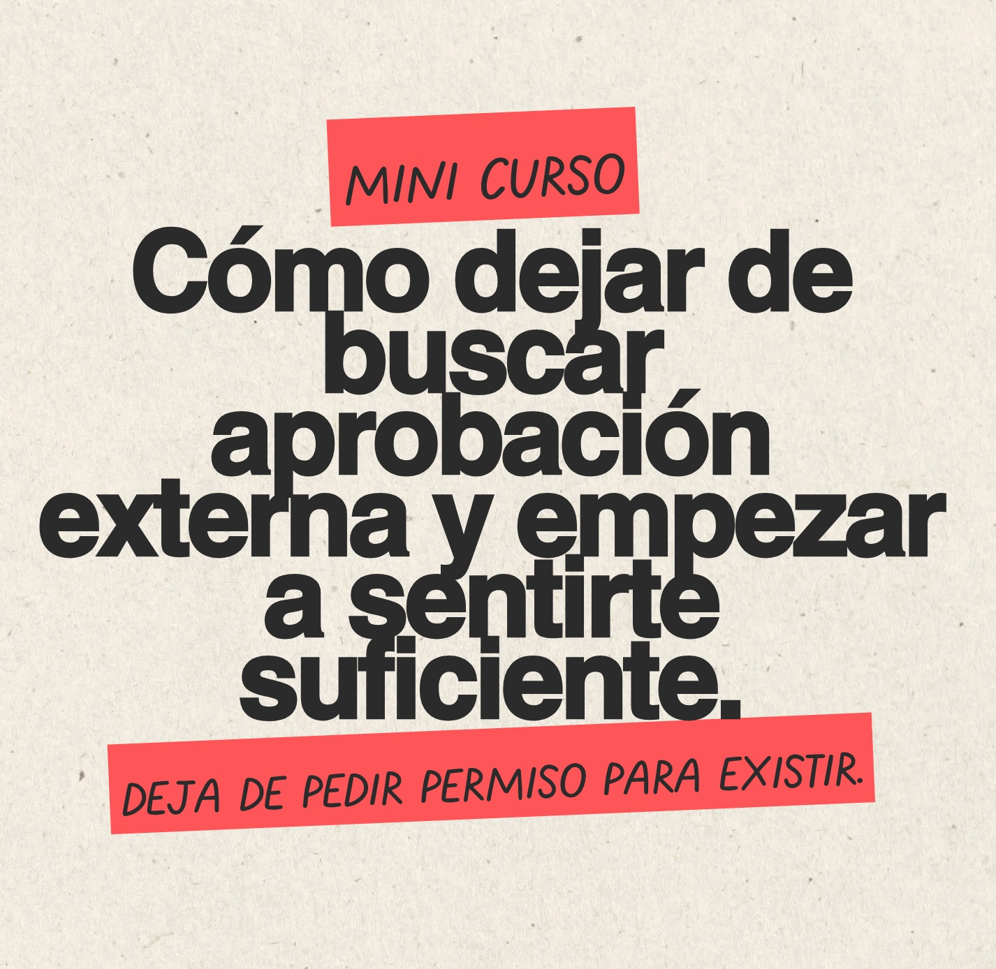 ¿Cómo dejar de buscar aprobación externa y empezar a sentirte suficiente?