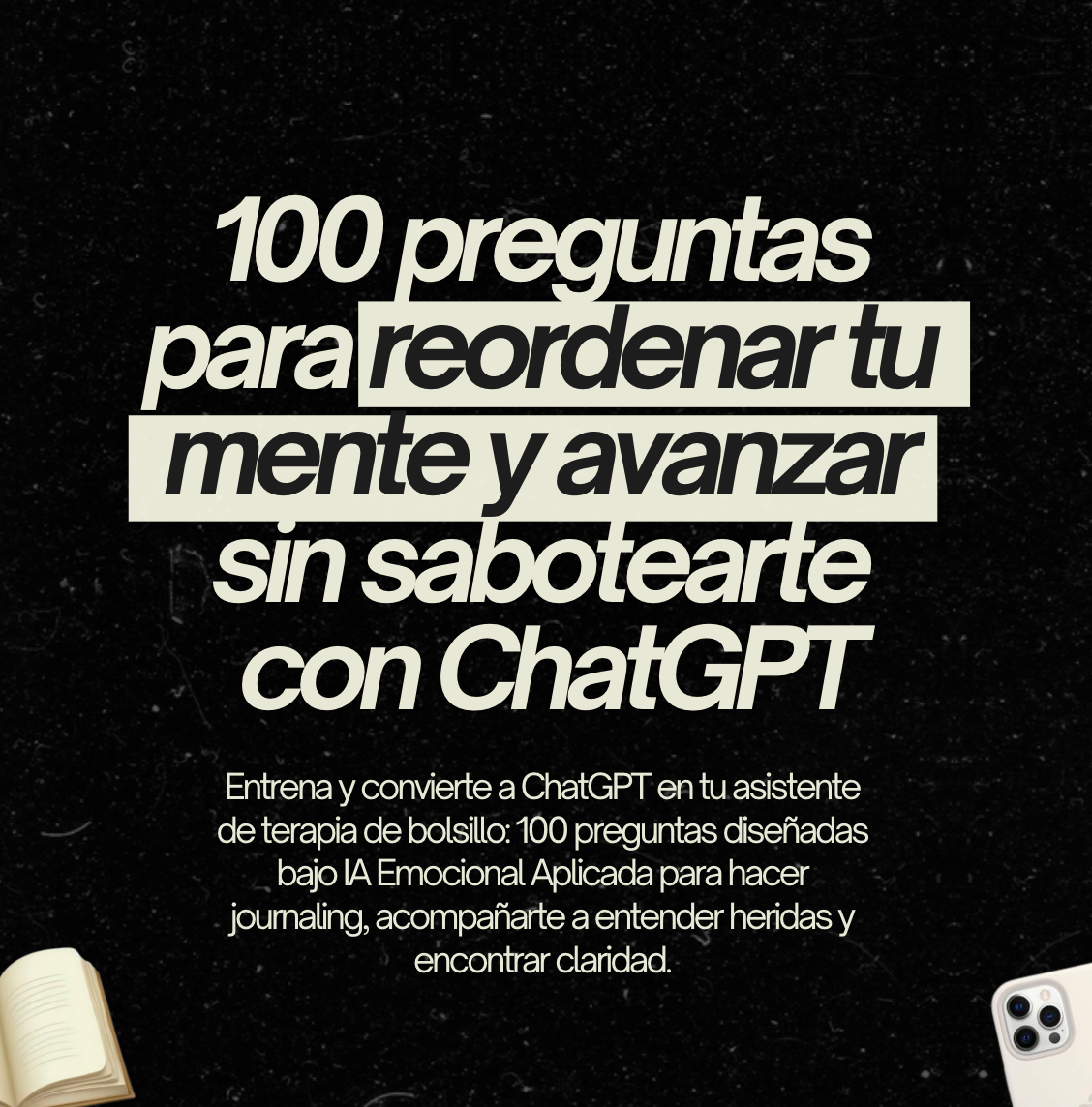 100 preguntas para reordenar tu mente y avanzar sin sabotearte  con ChatGPT